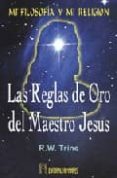 las reglas de oro del maestro jesus-r.w. trine-9788479102982 las reglas de oro del maestro jesus-r.w. trine-9788479102982