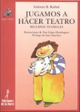 jugamos a hacer teatro: recursos teatrales-euloxio rodriguez ruibal-9788479601782 jugamos a hacer teatro: recursos teatrales-euloxio rodriguez ruibal-9788479601782