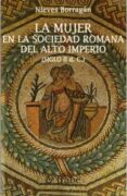 la mujer en la sociedad romana del alto imperio (siglo ii dc)-nieves borragan-9788480531382 la mujer en la sociedad romana del alto imperio (siglo ii dc)-nieves borragan-9788480531382