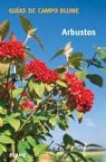 arbustos (guias de campo blume) (2ª ed.)-gunter steinbach-reinhild hofmann-hans held-9788480764582 arbustos (guias de campo blume) (2ª ed.)-gunter steinbach-reinhild hofmann-hans held-9788480764582