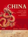 china: el mundo chino, creencias y rituales. creacion y descubrim ientos-edward l. shaughnessy-9788480767682 china: el mundo chino, creencias y rituales. creacion y descubrim ientos-edward l. shaughnessy-9788480767682