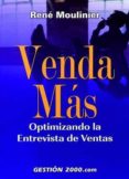 venda mas: optimizando la entrevista de ventas-rene moulinier-9788480889582 venda mas: optimizando la entrevista de ventas-rene moulinier-9788480889582