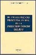 el tratamiento procesal penal de la prescripcion de delito-juan ramon medina cepero-9788481557282 el tratamiento procesal penal de la prescripcion de delito-juan ramon medina cepero-9788481557282