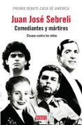 comediantes y martires: gardel, evita, el che y maradona-juan jose sebreli-9788483068182 comediantes y martires: gardel, evita, el che y maradona-juan jose sebreli-9788483068182