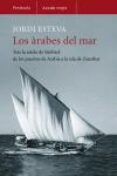 los arabes del mar: tras la estela de simbad (de los puertos de arabia a la isla de zanzibar)-jordi esteva-9788483077382 los arabes del mar: tras la estela de simbad (de los puertos de arabia a la isla de zanzibar)-jordi esteva-9788483077382