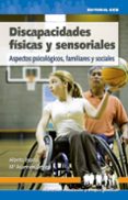 discapacidades fisicas y sensoriales: aspectos psicologicos, fami liares y sociales-alberto espina-maria asuncion ortego-9788483167182 discapacidades fisicas y sensoriales: aspectos psicologicos, fami liares y sociales-alberto espina-maria asuncion ortego-9788483167182
