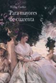 para mayores de cuarenta-willa cather-9788484281382 para mayores de cuarenta-willa cather-9788484281382