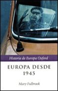 europa desde 1945 (historia de europa oxford)-mary fulbrook-9788484323082 europa desde 1945 (historia de europa oxford) mary fulbrook 9788484323082