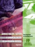 administracion, gestion y comercializacion en la pequeña empresa (grado medio de formacion profesional) (2ª ed.)-francisco burgos becerra-jose antonio mallado rodriguez-9788484332282 administracion, gestion y comercializacion en la pequeña empresa (grado medio de formacion profesional) (2ª ed.)-francisco burgos becerra-jose antonio mallado rodriguez-9788484332282