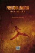 prehistoria levantina: hace 6 mil años-germiniano gonzalez-9788484547082 prehistoria levantina: hace 6 mil años-germiniano gonzalez-9788484547082