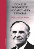 donald winnicott: vocabulario esencial-javier lacruz navas-9788484653882 donald winnicott: vocabulario esencial-javier lacruz navas-9788484653882