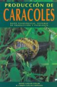 produccion de caracoles: bases fisiologicas, sistemas de producci on y patologia (2ª ed.)-m. carmen cuellar cariñanos-9788484761082 produccion de caracoles: bases fisiologicas, sistemas de producci on y patologia (2ª ed.)-m. carmen cuellar cariñanos-9788484761082