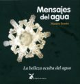 mensajes del agua: la belleza oculta del agua (11ª ed)-masaru emoto-9788487403682 mensajes del agua: la belleza oculta del agua (11ª ed)-masaru emoto-9788487403682