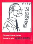 como escribir de pintura sin que se note-quico rivas-9788488020482 como escribir de pintura sin que se note-quico rivas-9788488020482