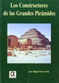los constructores de las grandes piramides-jose miguel parra ortiz-9788488676382 los constructores de las grandes piramides-jose miguel parra ortiz-9788488676382