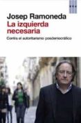 la izquierda necesaria-josep ramoneda-9788490063682 la izquierda necesaria-josep ramoneda-9788490063682