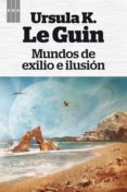mundos de exilio e ilusion (ebook)-ursula k. le guin-9788490067482 mundos de exilio e ilusion (ebook)-ursula k. le guin-9788490067482
