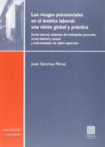 los riesgos psicosociales en el ámbito laboral: una visión global y práctica-jose sanchez perez-9788490454282 los riesgos psicosociales en el ámbito laboral: una visión global y práctica-jose sanchez perez-9788490454282