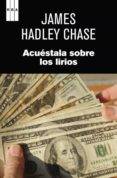 acuestala sobre los lirios. (ebook)-james hadley chase-9788490561782 acuestala sobre los lirios. (ebook)-james hadley chase-9788490561782