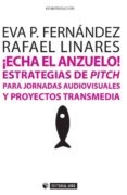 ¡echa el anzuelo! estrategias de pitch para jornadas audiovisuales y proyectos transmedia (ebook)-eva p. fernandez-rafael linares palomar-9788490641682 ¡echa el anzuelo! estrategias de pitch para jornadas audiovisuales y proyectos transmedia (ebook)-eva p. fernandez-rafael linares palomar-9788490641682