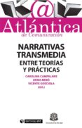 narrativas transmedia: entre teorías y prácticas (ebook)-carolina campalans-denis reno-vicente gosciola-9788490642382 narrativas transmedia: entre teorías y prácticas (ebook)-carolina campalans-denis reno-vicente gosciola-9788490642382