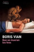 que se mueran los feos-boris vian-9788490661482 que se mueran los feos-boris vian-9788490661482