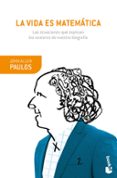 la vida es matematica: las ecuaciones que explican los avatares de nuestra biografia-john allen paulos-9788490665282 la vida es matematica: las ecuaciones que explican los avatares de nuestra biografia-john allen paulos-9788490665282