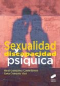 sexualidad y discapacidad psiquica-raul gonzalez castellanos-sara gonzalo gail-9788490770382 sexualidad y discapacidad psiquica-raul gonzalez castellanos-sara gonzalo gail-9788490770382