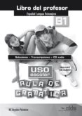 uso escolar aula de gramática b1 libro del profesor-maria angeles palomino brell-9788490812082 uso escolar aula de gramática b1 libro del profesor-maria angeles palomino brell-9788490812082