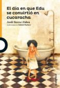 el día en que edu se convirtió en cucaracha-jordi sierra i fabra-9788491221982 el día en que edu se convirtió en cucaracha-jordi sierra i fabra-9788491221982