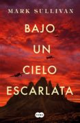 bajo un cielo escarlata (ebook)-mark t. sullivan-9788491292982 bajo un cielo escarlata (ebook)-mark t. sullivan-9788491292982