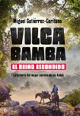 vilcabamba. el reino escondido: la historia del mayor secreto de los andes-miguel gutierrez garitano-9788491640882 vilcabamba. el reino escondido: la historia del mayor secreto de los andes-miguel gutierrez garitano-9788491640882