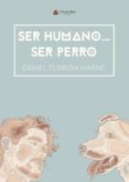 ser humano ser perro-daniel turrion marne-9788491759782 ser humano ser perro-daniel turrion marne-9788491759782