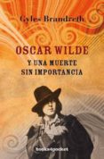 oscar wilde y una muerte sin importancia-gyles brandreth-9788492801282 oscar wilde y una muerte sin importancia-gyles brandreth-9788492801282