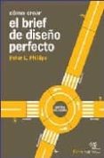 como crear el brief de diseño perfecto-peter l. phillips-9788493393182 como crear el brief de diseño perfecto-peter l. phillips-9788493393182