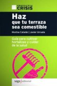 haz que tu terraza sea comestible. guia para cultivar hortalizas y cuidar de la salud (biblioteca de la crisis)-montse catalan-javier urruela-9788493605582 haz que tu terraza sea comestible. guia para cultivar hortalizas y cuidar de la salud (biblioteca de la crisis)-montse catalan-javier urruela-9788493605582