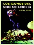 los iconos del cine de serie b-jose de diego-9788494141782 los iconos del cine de serie b-jose de diego-9788494141782