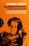 la última entrevista y otras conversaciones-hannah arendt-9788494366482 la última entrevista y otras conversaciones-hannah arendt-9788494366482