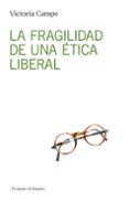 la fragilidad de una ética liberal-victoria camps i cervera-9788494516382 la fragilidad de una ética liberal-victoria camps i cervera-9788494516382