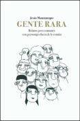 gente rara: relatos poco comunes con personajes fuera de lo comun-jesus manzaneque-9788494733482 gente rara: relatos poco comunes con personajes fuera de lo comun-jesus manzaneque-9788494733482