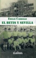 el betis y sevilla-emilio carrillo-9788496672482 el betis y sevilla-emilio carrillo-9788496672482