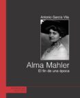 alma mahler: el fin de una epoca (el viejo topo)-9788496831582 alma mahler: el fin de una epoca (el viejo topo)-9788496831582