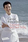 cuinar per ser feliç-carme ruscalleda-9788496863682 cuinar per ser feliç-carme ruscalleda-9788496863682
