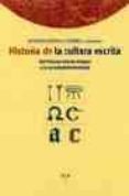 historia de la cultura escrita: del proximo oriente antiguo a la sociedad informatizada (2ª reimpresion)-antonio castillo gomez-9788497040082 historia de la cultura escrita: del proximo oriente antiguo a la sociedad informatizada (2ª reimpresion)-antonio castillo gomez-9788497040082