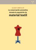 material textil: la conservacion preventiva durante la exposicion-elisabet cerda dura-9788497046282 material textil: la conservacion preventiva durante la exposicion-elisabet cerda dura-9788497046282