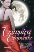 vampira y estupenda-michelle rowen-9788497349482 vampira y estupenda-michelle rowen-9788497349482