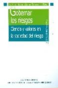 gobernar los riesgos: ciencia y valores en la sociedad del riesgo-9788497429382 gobernar los riesgos: ciencia y valores en la sociedad del riesgo-9788497429382