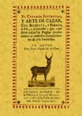 el cazador instruido, y arte de cazar, con escopeta, y perros, a cavallo (facsimil)-juan manuel de arellano-9788497615082 el cazador instruido, y arte de cazar, con escopeta, y perros, a cavallo (facsimil)-juan manuel de arellano-9788497615082
