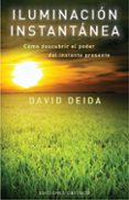 iluminacion instantanea: como descubrir el poder del instante pre sente-david deida-9788497776882 iluminacion instantanea: como descubrir el poder del instante pre sente-david deida-9788497776882