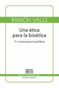 una etica para la bioetica-ramon valls-9788497845182 una etica para la bioetica-ramon valls-9788497845182